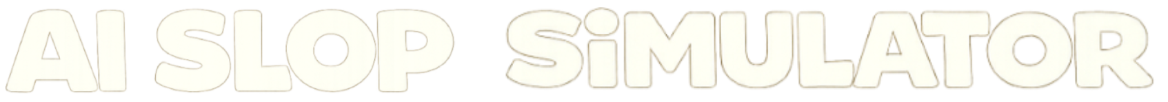 AI Slop Simulator